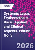 Systemic Lupus Erythematosus. Basic, Applied and Clinical Aspects. Edition No. 3- Product Image