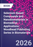 Selenium-Based Compounds and Nanobiomaterials in Biomedical Applications. Woodhead Publishing Series in Biomaterials- Product Image