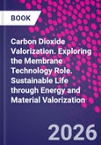 Carbon Dioxide Valorization. Exploring the Membrane Technology Role. Sustainable Life through Energy and Material Valorization- Product Image