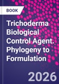 Trichoderma Biological Control Agent. Phylogeny to Formulation- Product Image