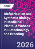 Biofabrication and Synthetic Biology in Medicinal Plants. Advances in Biotechnology and Breeding- Product Image