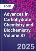 Advances in Carbohydrate Chemistry and Biochemistry. Volume 87- Product Image