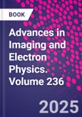 Advances in Imaging and Electron Physics. Volume 236- Product Image