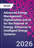 Advanced Energy Management. Digitalization and AI for the Internet of Energy. Advances in Intelligent Energy Systems- Product Image