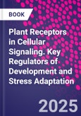 Plant Receptors in Cellular Signaling. Key Regulators of Development and Stress Adaptation- Product Image