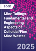 Mine Tailings. Fundamental and Engineering Aspects of Colloidal/Fine Mine Wastes- Product Image