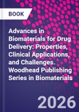 Advances in Biomaterials for Drug Delivery: Properties, Clinical Applications, and Challenges. Woodhead Publishing Series in Biomaterials- Product Image