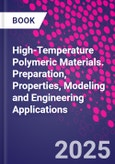 High-Temperature Polymeric Materials. Preparation, Properties, Modeling and Engineering Applications- Product Image