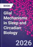 Glial Mechanisms in Sleep and Circadian Biology- Product Image