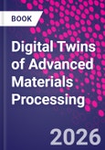 Digital Twins of Advanced Materials Processing- Product Image