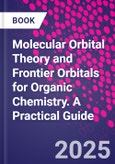 Molecular Orbital Theory and Frontier Orbitals for Organic Chemistry. A Practical Guide- Product Image