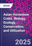 Asian Horseshoe Crabs. Biology, Ecology, Conservation, and Utilization- Product Image