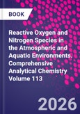 Reactive Oxygen and Nitrogen Species in the Atmospheric and Aquatic Environments. Comprehensive Analytical Chemistry Volume 113- Product Image