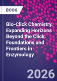 Bio-Click Chemistry. Expanding Horizons Beyond the Click. Foundations and Frontiers in Enzymology- Product Image