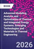 Advanced Modeling, Analysis and Optimization of Thermal and Integrated Energy Systems. Emerging Technologies and Materials in Thermal Engineering- Product Image