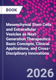 Mesenchymal Stem Cells and Extracellular Vesicles as Next-Generation Therapeutics. Basic Concepts, Clinical Applications, and Cross-Disciplinary Innovations- Product Image