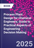 Process Plant Design for Chemical Engineers. Guide to Practical Aspects of Engineering Decision Making- Product Image