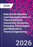 Data-Driven Machine Learning Applications in Thermochemical Conversion Processes. Emerging Technologies and Materials in Thermal Engineering- Product Image