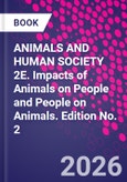 ANIMALS AND HUMAN SOCIETY 2E. Impacts of Animals on People and People on Animals. Edition No. 2- Product Image