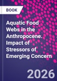 Aquatic Food Webs in the Anthropocene. Impact of Stressors of Emerging Concern- Product Image