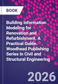 Building Information Modeling for Renovation and Refurbishment. A Practical Guide. Woodhead Publishing Series in Civil and Structural Engineering- Product Image