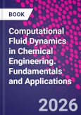 Computational Fluid Dynamics in Chemical Engineering. Fundamentals and Applications- Product Image