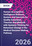 Human-AI-Cognitive Intelligence Software, System, and Services for Quality Assurance. Theories and Methods with Systems Thinking for Behaviour Change in the Medical Decision-Making Pathway- Product Image
