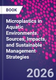 Microplastics in Aquatic Environments. Sources, Impacts, and Sustainable Management Strategies- Product Image