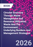Circular Economy Through Waste Management and Resource Utilization. Waste And The Environment: Underlying Burdens And Management Strategies- Product Image