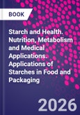 Starch and Health. Nutrition, Metabolism and Medical Applications. Applications of Starches in Food and Packaging- Product Image