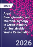 Algal Bioengineering and Microbial Synergy in Green Industry for Sustainable Waste Remediation- Product Image