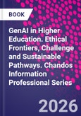 GenAI in Higher Education. Ethical Frontiers, Challenge and Sustainable Pathways. Chandos Information Professional Series- Product Image