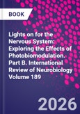 Lights on for the Nervous System: Exploring the Effects of Photobiomodulation - Part A. International Review of Neurobiology Volume 189- Product Image
