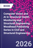 Computer Vision and AI in Structural Health Monitoring and Structural Engineering. Woodhead Publishing Series in Civil and Structural Engineering- Product Image