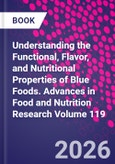 Understanding the Functional, Flavor, and Nutritional Properties of Blue Foods. Advances in Food and Nutrition Research Volume 119- Product Image