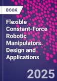 Flexible Constant-Force Robotic Manipulators. Design and Applications- Product Image