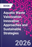 Aquatic Waste Valorization. Innovative Approaches and Sustainable Strategies- Product Image
