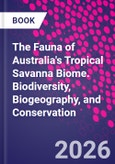The Fauna of Australia's Tropical Savanna Biome. Biodiversity, Biogeography, and Conservation- Product Image