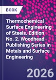 Thermochemical Surface Engineering of Steels. Edition No. 2. Woodhead Publishing Series in Metals and Surface Engineering- Product Image