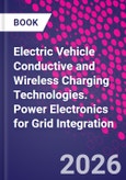 Electric Vehicle Conductive and Wireless Charging Technologies. Power Electronics for Grid Integration- Product Image