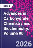 Advances in Carbohydrate Chemistry and Biochemistry. Volume 90- Product Image