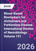 Blood-Based Biomarkers for Alzheimers and Parkinsons Disease. International Review of Neurobiology Volume 191- Product Image