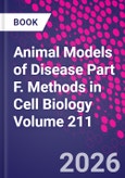 Animal Models of Disease Part F. Methods in Cell Biology Volume 212- Product Image