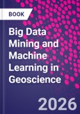 Big Data Mining and Machine Learning in Geoscience- Product Image