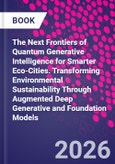 The Next Frontiers of Quantum Generative Intelligence for Smarter Eco-Cities. Transforming Environmental Sustainability Through Augmented Deep Generative and Foundation Models- Product Image