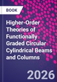 Higher-Order Theories of Functionally Graded Circular Cylindrical Beams and Columns- Product Image