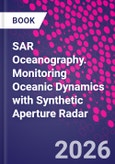 SAR Oceanography. Monitoring Oceanic Dynamics with Synthetic Aperture Radar- Product Image