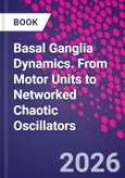 Basal Ganglia Dynamics. From Motor Units to Networked Chaotic Oscillators- Product Image