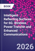 Intelligent Reflecting Surfaces for 6G. Wireless Power Transfer and Enhanced Communications- Product Image