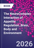 The NeuroComplex Interaction of Appetite Regulation. Brain, Body and Environment- Product Image